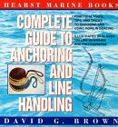 Hearst Marine Books Complete Guide to Anchoring and Line Handling: Putting Rope to Work for You (Hearst Marine Book)
