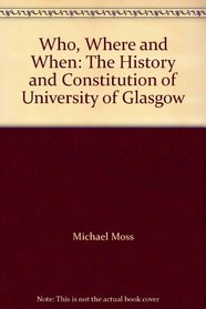Who, Where and When: The History and Constitution of University of Glasgow