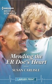 Mending the ER Doc's Heart (Atlanta Children's Hospital) (Harlequin Medical, No 1269) (Larger Print)