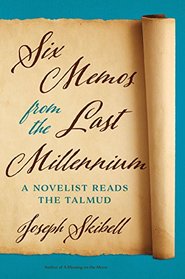 Six Memos from the Last Millennium: A Novelist Reads the Talmud (Exploring Jewish Arts and Culture)