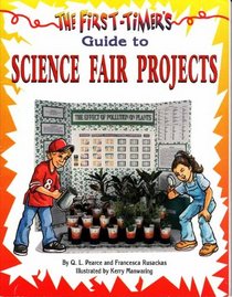 The First-Timer's Guide to Science Fair Projects