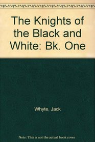 The Knights of the Black and White: Bk. One