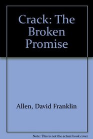 Crack: The Broken Promise