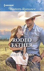 Rodeo Father (Rodeo, Montana, Bk 1) (Harlequin Western Romance, No 1628)