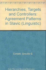 Hierarchies, Targets and Controllers: Agreement Patterns in Slavic (Linguistic)