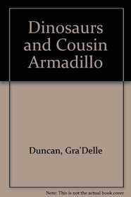 Dinosaurs and Cousin Armadillo