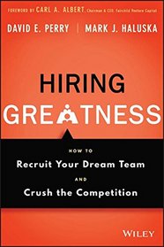 Hiring Greatness: How to Recruit Your Dream Team and Crush the Competition