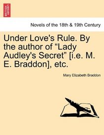 Under Love's Rule. By the author of 