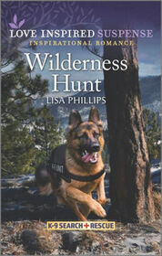 Wilderness Hunt (K-9 Search and Rescue, Bk 7) (Love Inspired Suspense, No 1005)