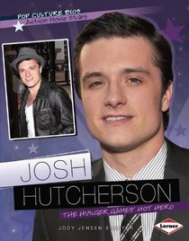 Josh Hutcherson: The Hunger Gameshot Hero (Pop Culture Bios: Action Movie Stars)