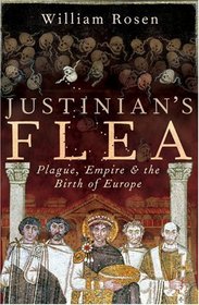 Justinian's Flea - Plague, Empire, and the Birth of Europe