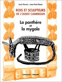 Rois et sculpteurs de l'Ouest Cameroun: La panthere et la mygale (French Edition)