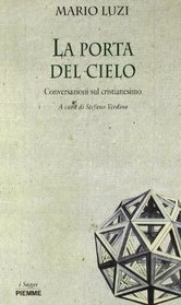 La porta del cielo: Conversazioni sul cristianesimo (I saggi Piemme) (Italian Edition)