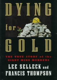 Dying for Gold: The True Story of the Giant Mine Murders