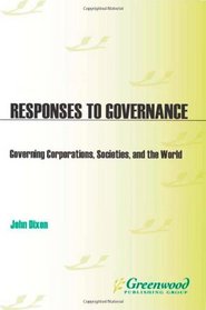 Responses to Governance: Governing Corporations, Societies and the World