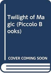 Twilight of Magic (Piccolo Books)
