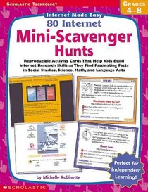 Scholastic Technlogy: Internet Made Easy: 80 Internet Mini-Scavenger Hunts