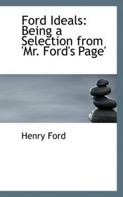Ford Ideals: Being a Selection from 'Mr. Ford's Page'