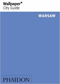 Wallpaper City Guide: Warsaw (Wallpaper City Guides)