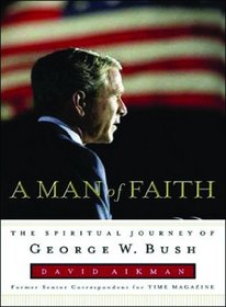 A Man of Faith: The Spiritual Journey of George W. Bush, Library Edition