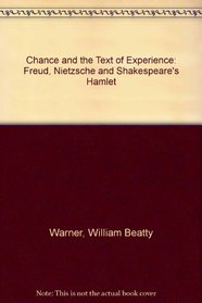 Chance and the Text of Experience: Freud, Nietzsche, and Shakespeare's Hamlet