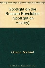 Spotlight on the Russian Revolution (Spotlight on History)