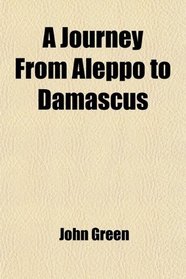 A Journey From Aleppo to Damascus