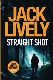 Straight Shot (Tom Keeler, Bk 1)