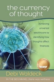 The Currency of Thought (In the Beginning There Was Wellness, Volume 3)