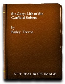 Sir Gary: A biography