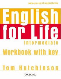 English for Life Intermediate: Workbook with Key: General English Four-skills Course for Adults