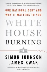 White House Burning: Our National Debt and Why It Matters to You (Vintage)
