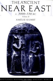 The Ancient Near East c. 3000-330 BC, Volume II