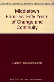 Middletown Families: Fifty Years Of Change And Continuity