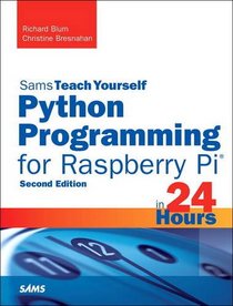 Python Programming for Raspberry Pi, Sams Teach Yourself in 24 Hours (2nd Edition) (Sams Teach Yourself -- Hours)