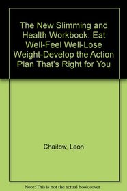 The New Slimming and Health Workbook: Eat Well-Feel Well-Lose Weight-Develop the Action Plan That's Right for You