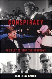 Conspiracy: The Plot to Destroy the Kennedys