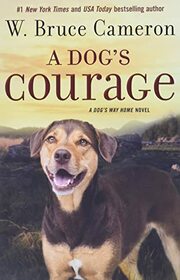 Dog's Courage (A Dog's Way Home Novel, 2)