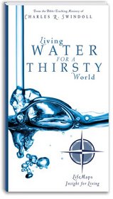Living Water For A Thirsty World (LifeMaps Insight for Living)