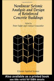 Nonlinear Seismic Analysis and Design of Reinforced Concrete Buildings: Workshop on Nonlinear Seismic Analysis of Reinforced Concrete Buildings, Bled, Slovenia, Yugoslavia, 13-16 July 1992