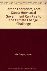 Carbon Footprints, Local Steps: How Local Government Can Rise to the Climate Change Challenge