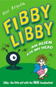 Fibby Libby: An Alien Ate My Head