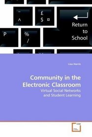 Community in the Electronic Classroom: Virtual Social Networks and Student Learning