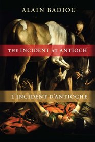 The Incident at Antioch/L'Incident d'Antioche: A Tragedy in Three Acts/Tragedie en trois actes (Insurrections: Critical Studies in Religion, Politics, and Culture)