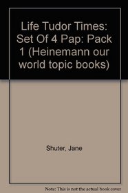 Life in Tudor Times: Pack 1 (Heinemann our world topic books)