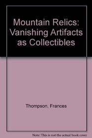 Mountain Relics: Vanishing Artifacts as Collectibles