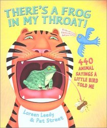 There's a Frog in My Throat: 440 Animal Sayings a Little Bird Told Me