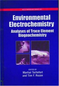 Environmental Electrochemistry: Analyses of Trace Element Biogeochemistry (Acs Symposium Series)