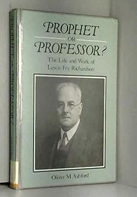 Prophet - or Professor?, The Life and Work of Lewis Fry Richardson