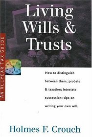 Living Wills & Trusts: How to Distinguish Between Them; Probate & Taxation; Intestate Succession, Tips on Writing Your Own Will (Series 300: Retirees & Estates)